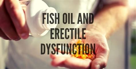 is omega 3 fish oil good for erectile dysfunction